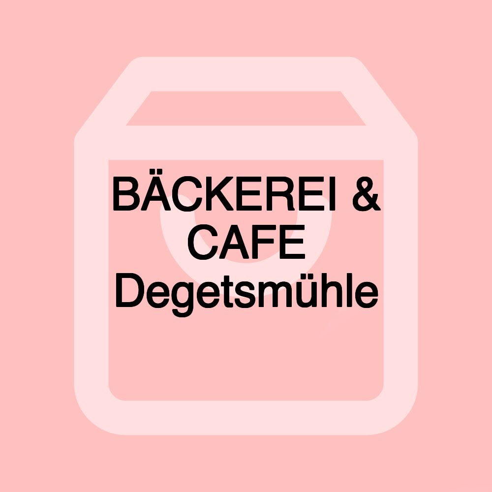 BÄCKEREI & CAFE Degetsmühle