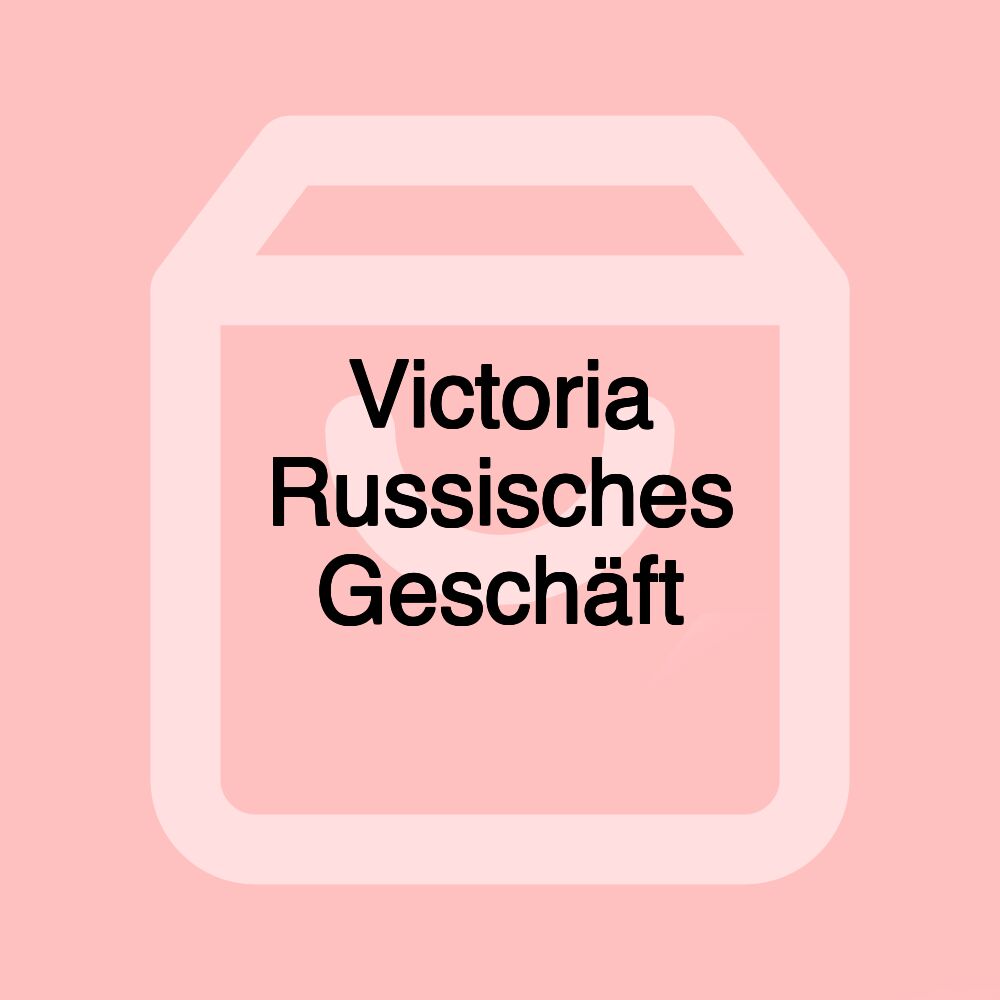 Victoria Russisches Geschäft