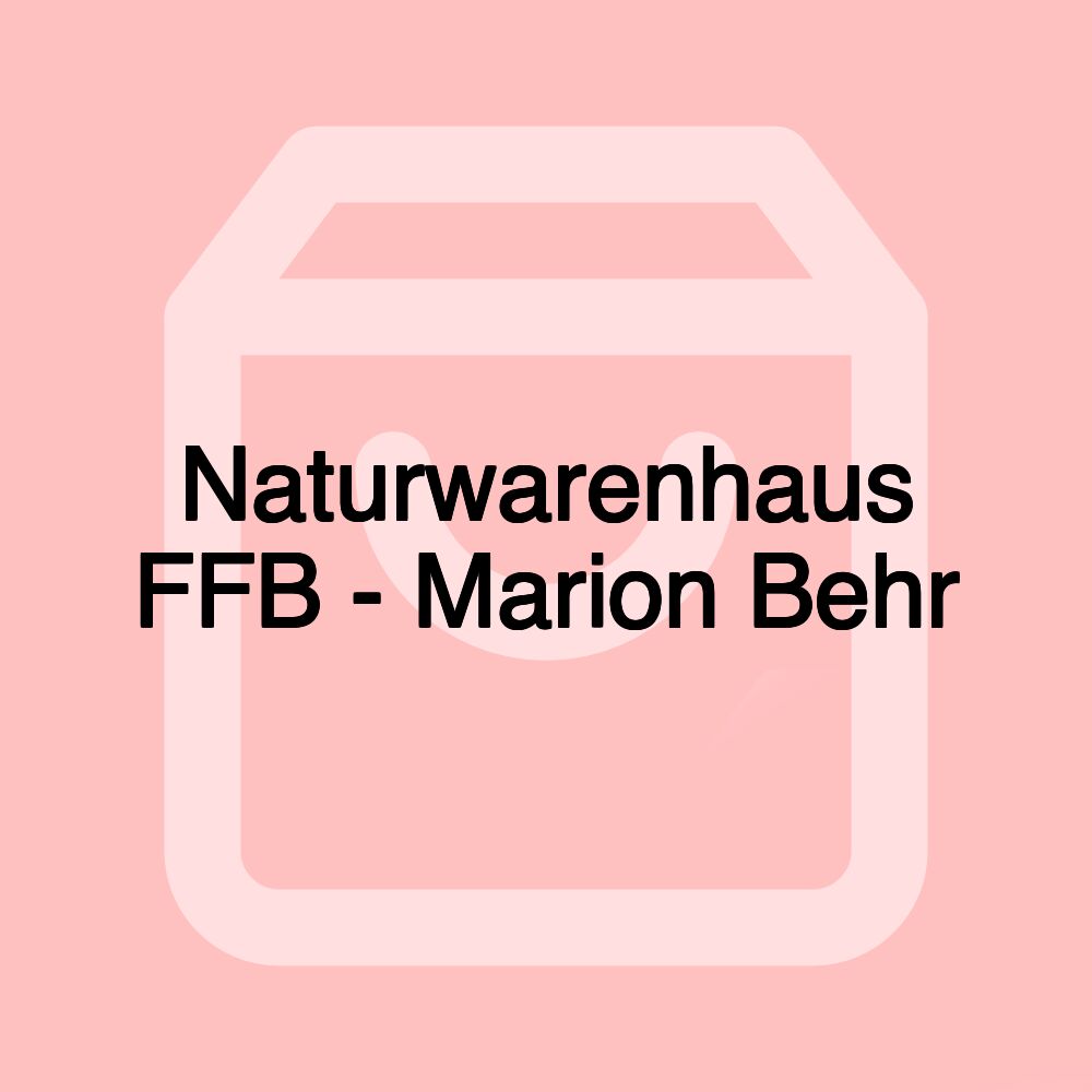 Naturwarenhaus FFB - Marion Behr