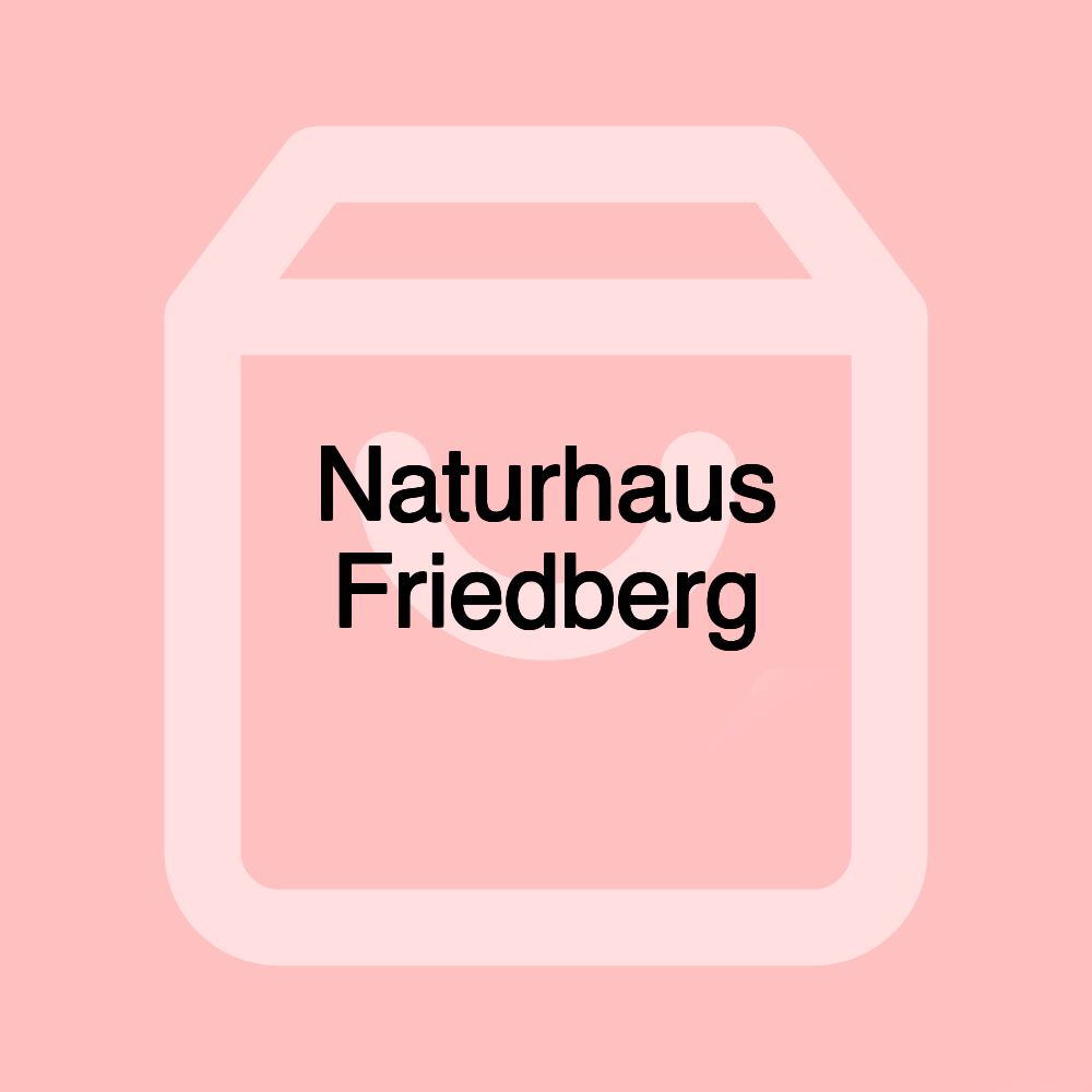 Naturhaus Friedberg