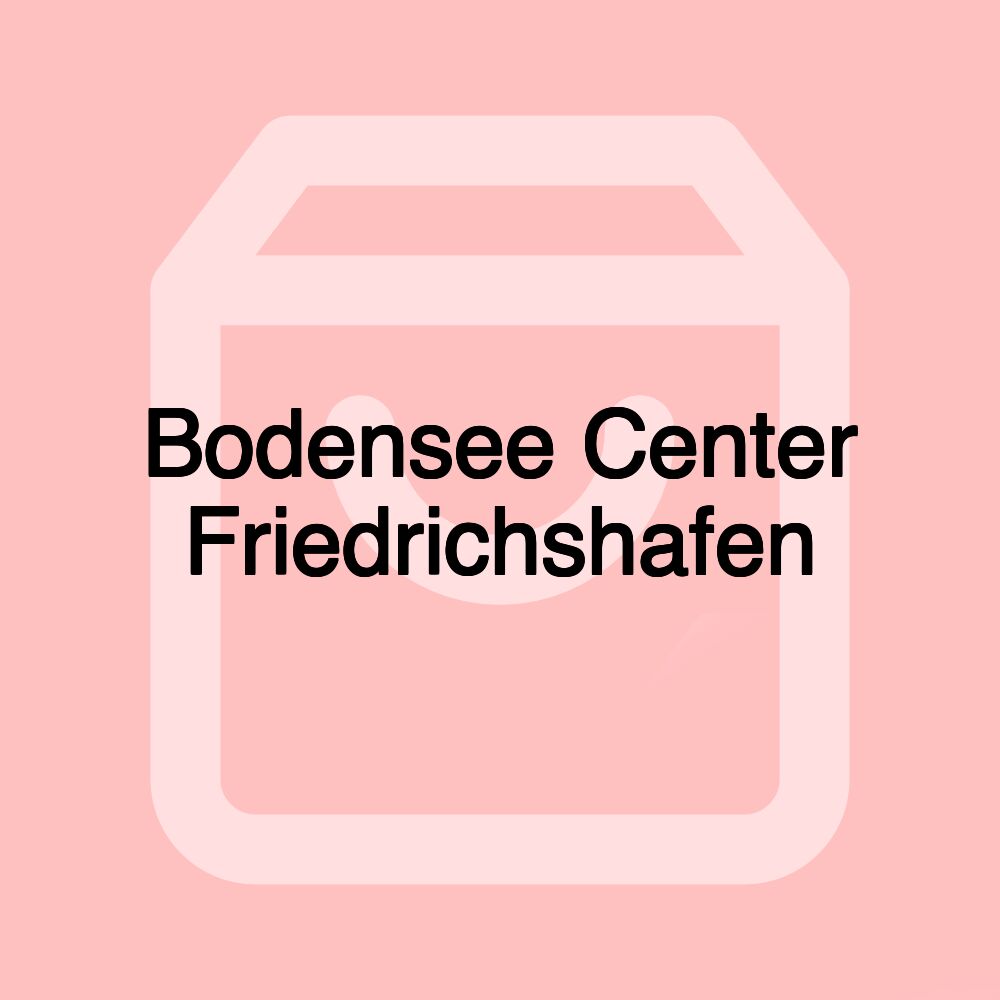 Bodensee Center Friedrichshafen