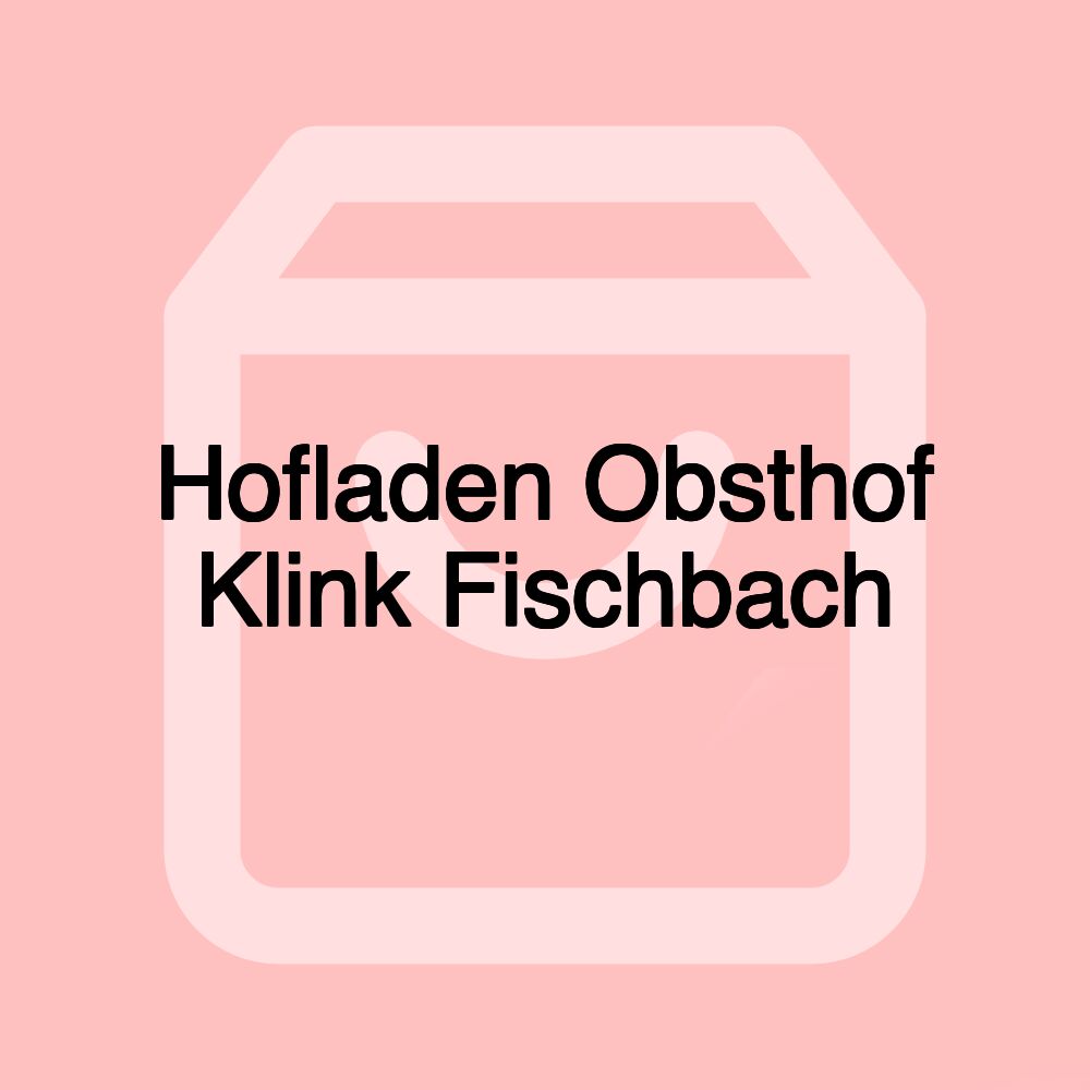 Hofladen Obsthof Klink Fischbach