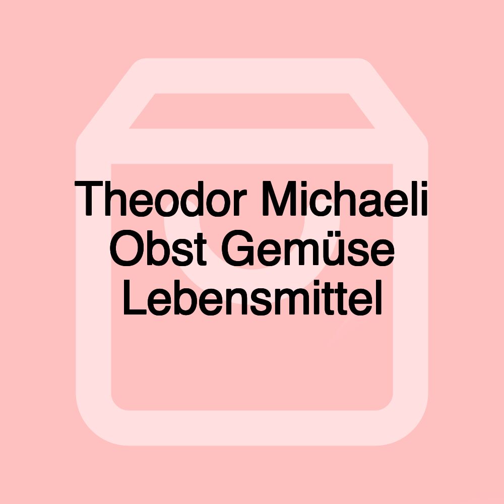 Theodor Michaeli Obst Gemüse Lebensmittel