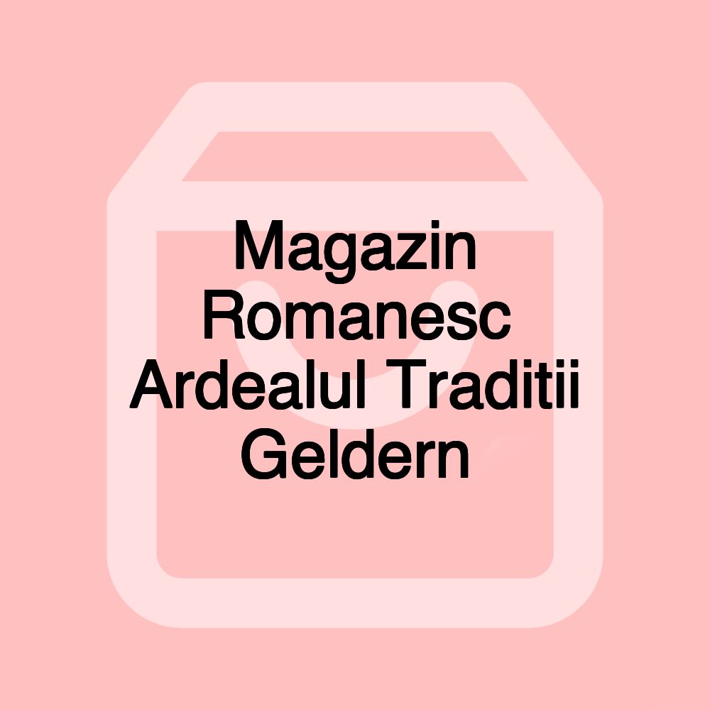 Magazin Romanesc Ardealul Traditii Geldern