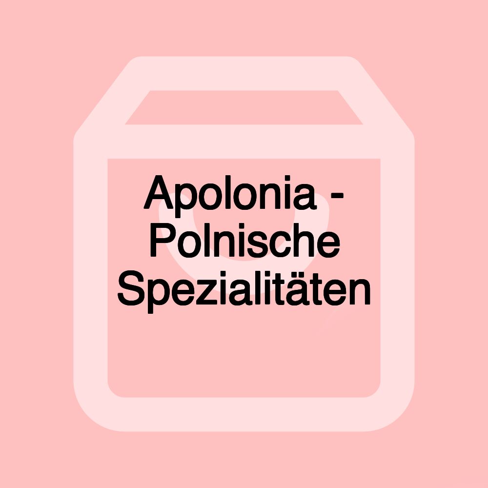 Apolonia - Polnische Spezialitäten