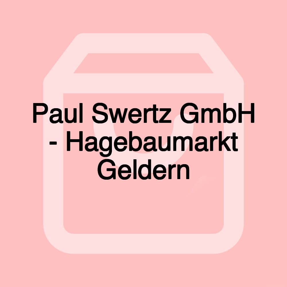 Paul Swertz GmbH - Hagebaumarkt Geldern