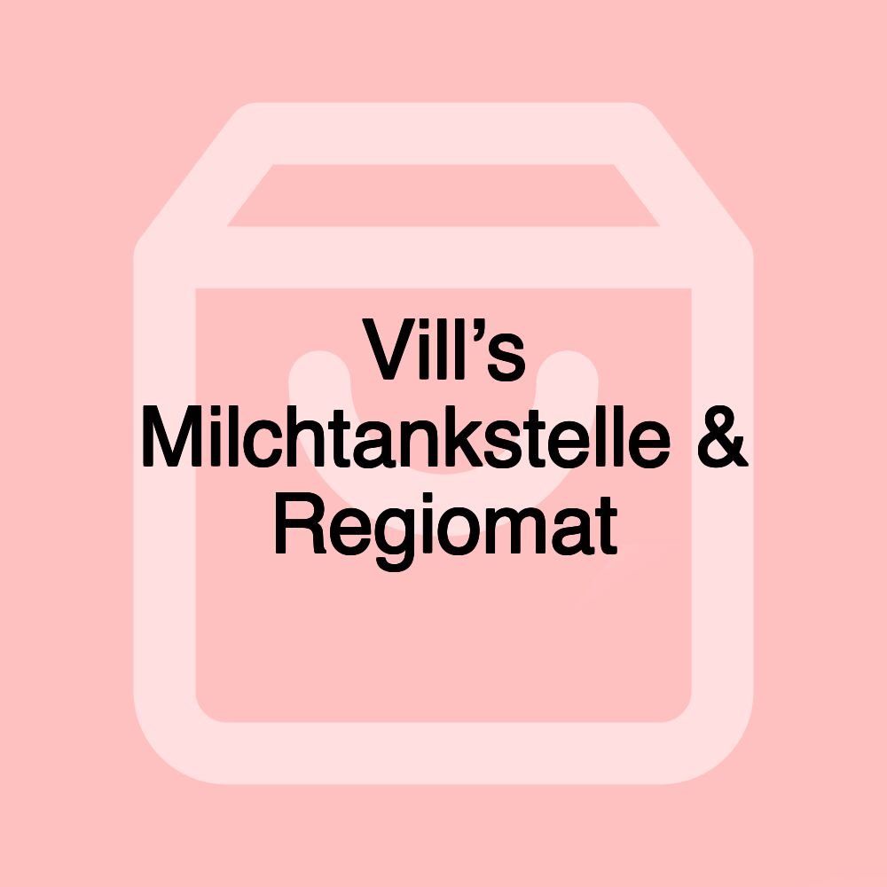 Vill’s Milchtankstelle & Regiomat