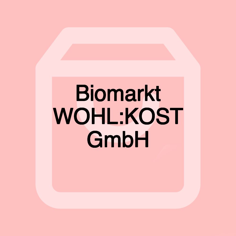 Biomarkt WOHL:KOST GmbH