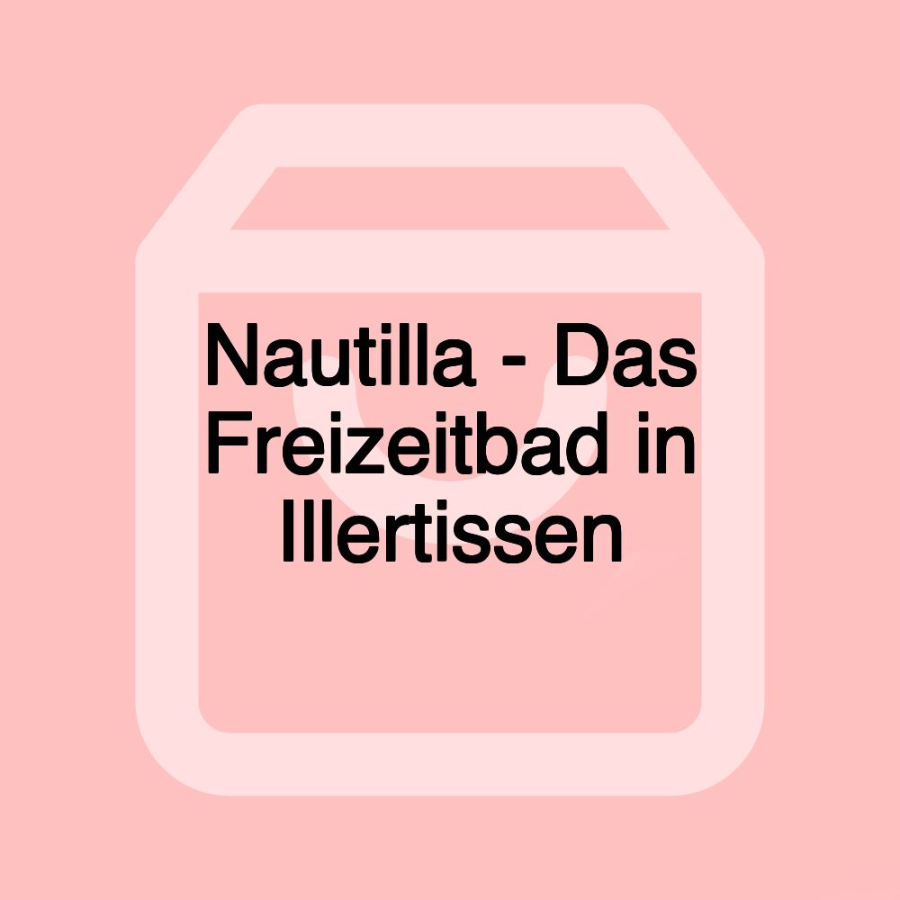 Nautilla - Das Freizeitbad in Illertissen