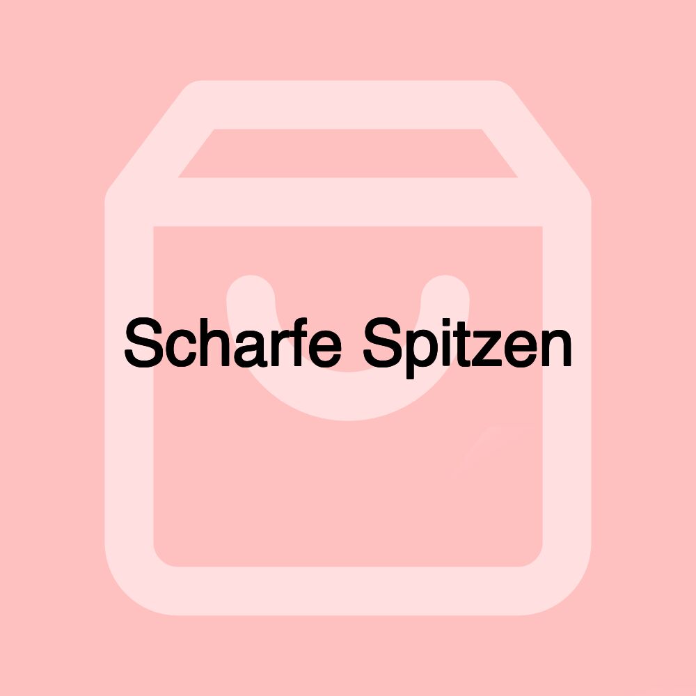 Scharfe Spitzen