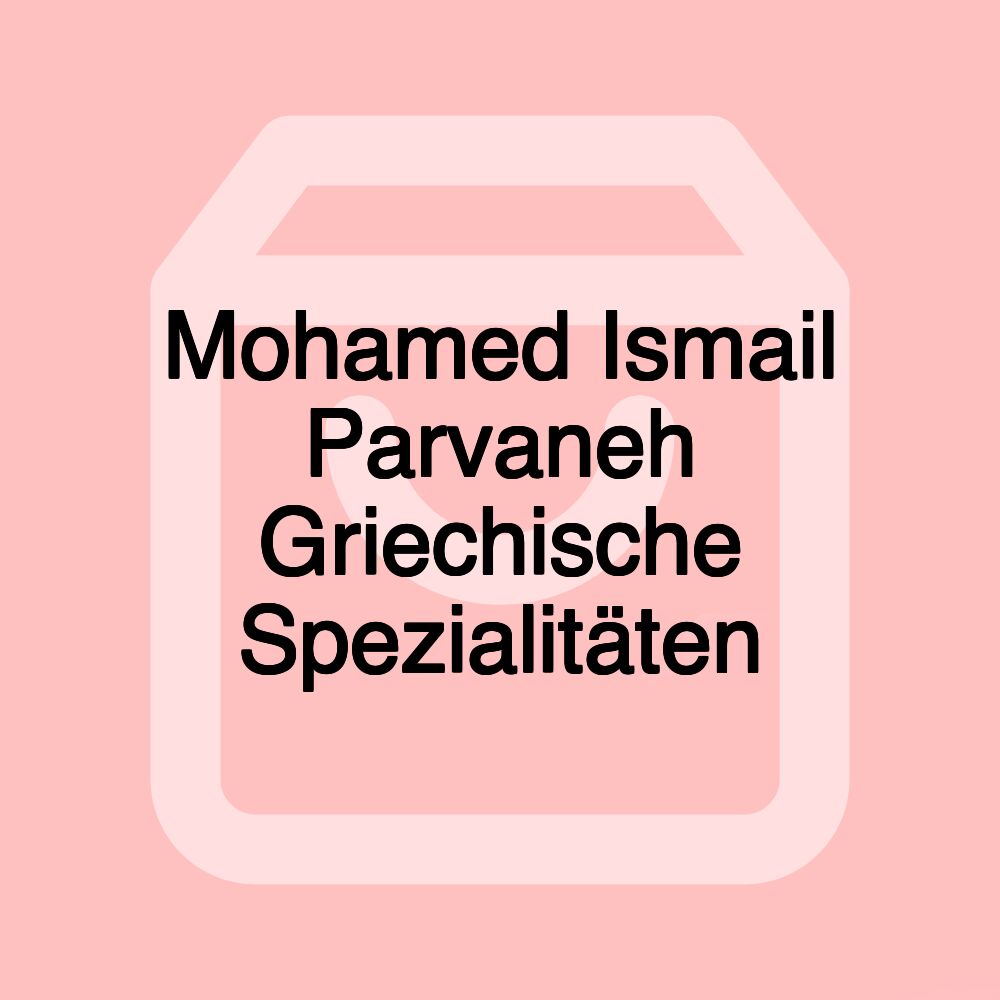 Mohamed Ismail Parvaneh Griechische Spezialitäten