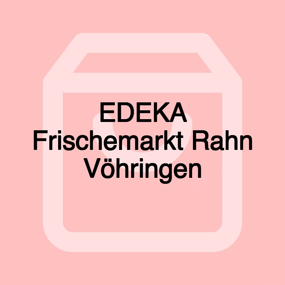 EDEKA Frischemarkt Rahn Vöhringen