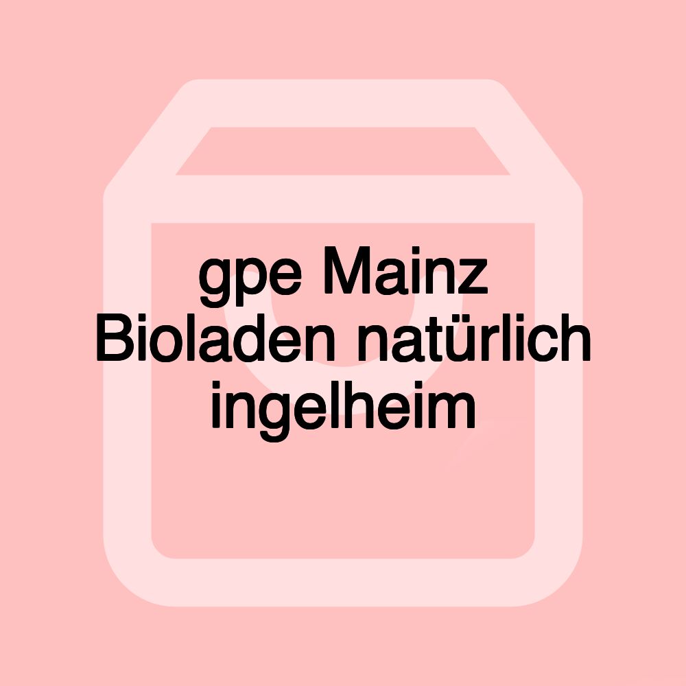 gpe Mainz Bioladen natürlich ingelheim