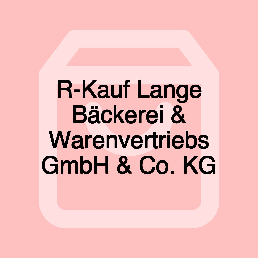 R-Kauf Lange Bäckerei & Warenvertriebs GmbH & Co. KG