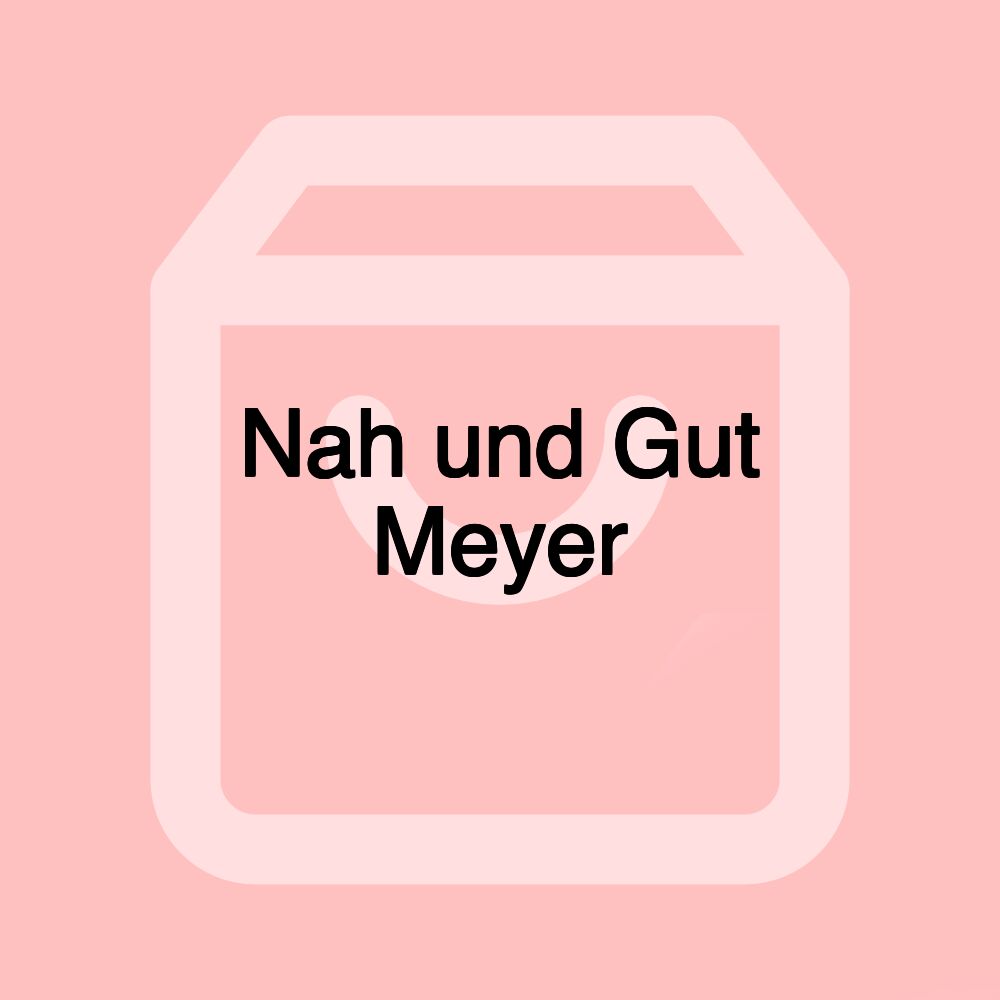 Nah und Gut Meyer