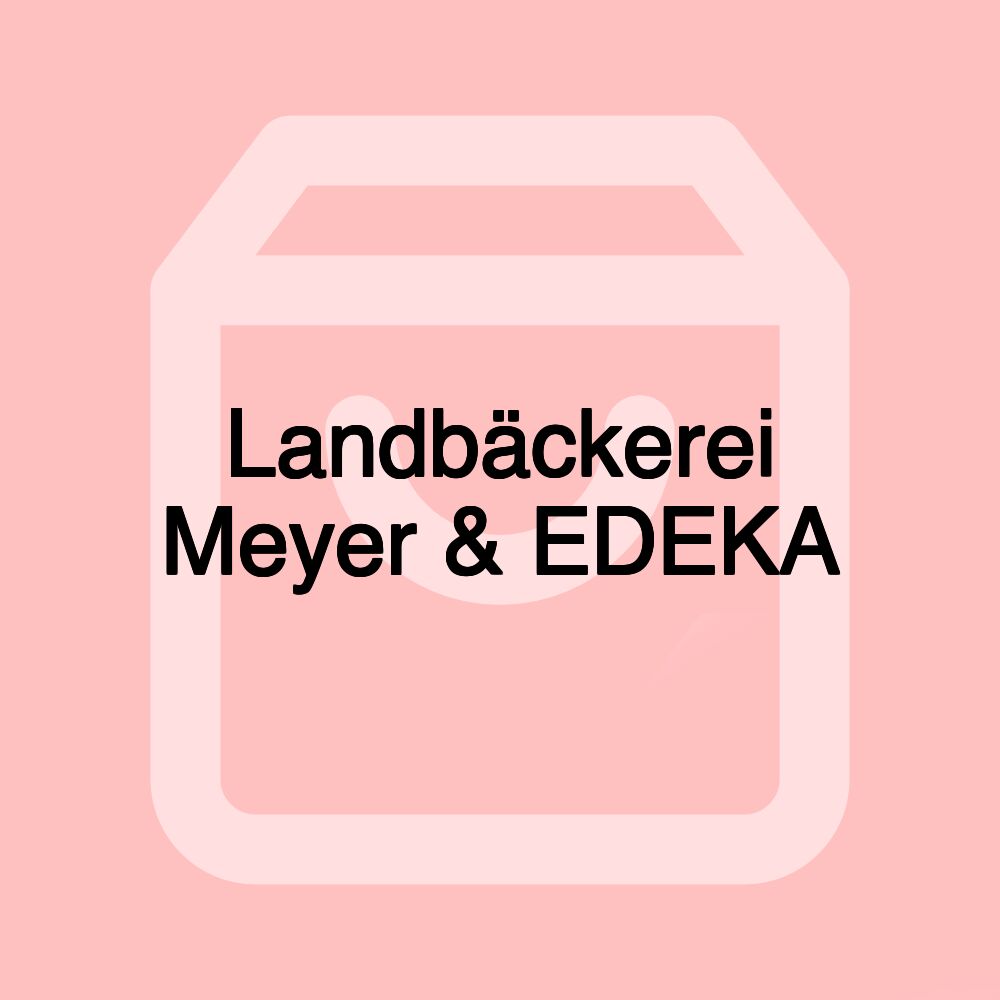 Landbäckerei Meyer & EDEKA