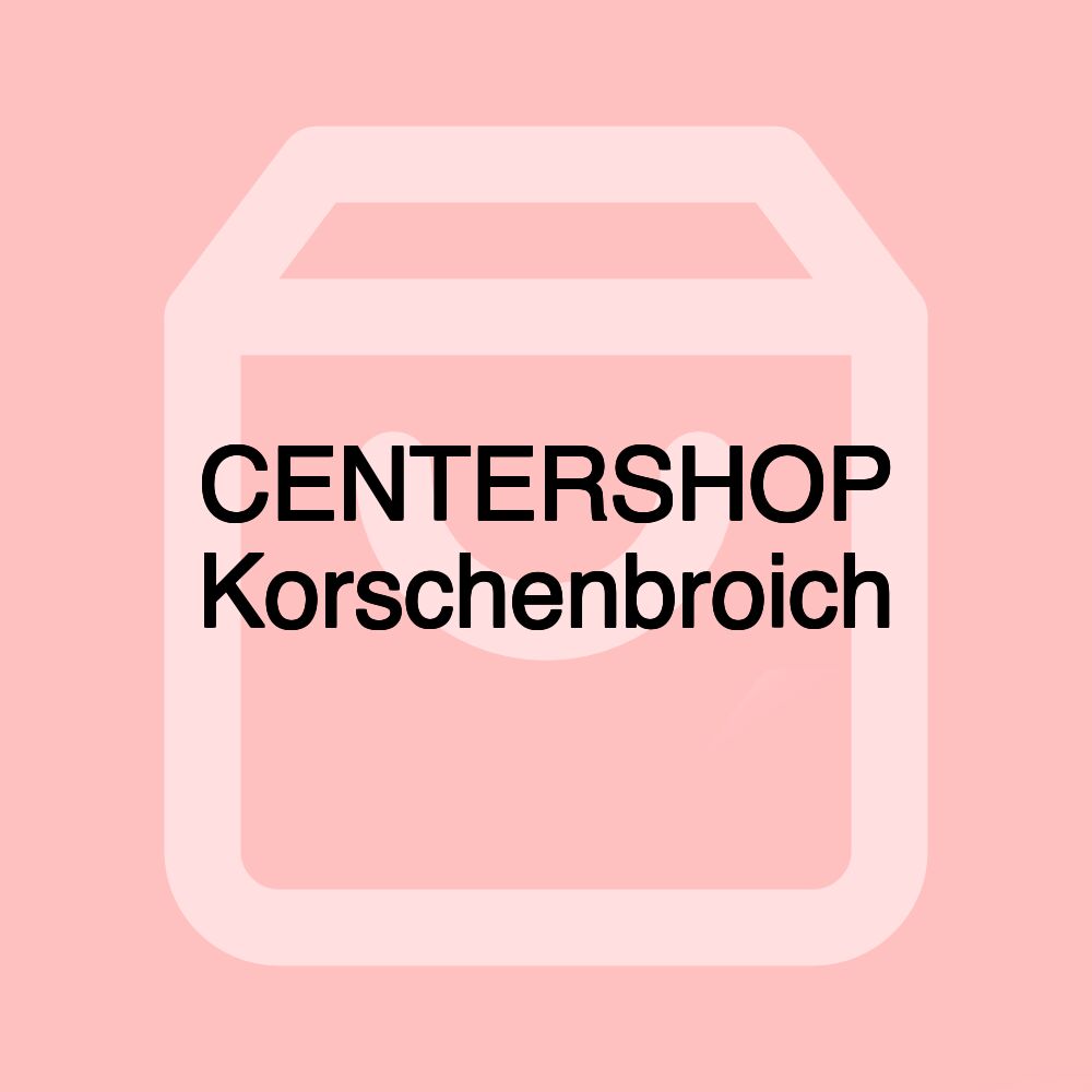 CENTERSHOP Korschenbroich