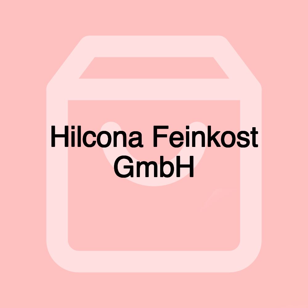 Hilcona Feinkost GmbH