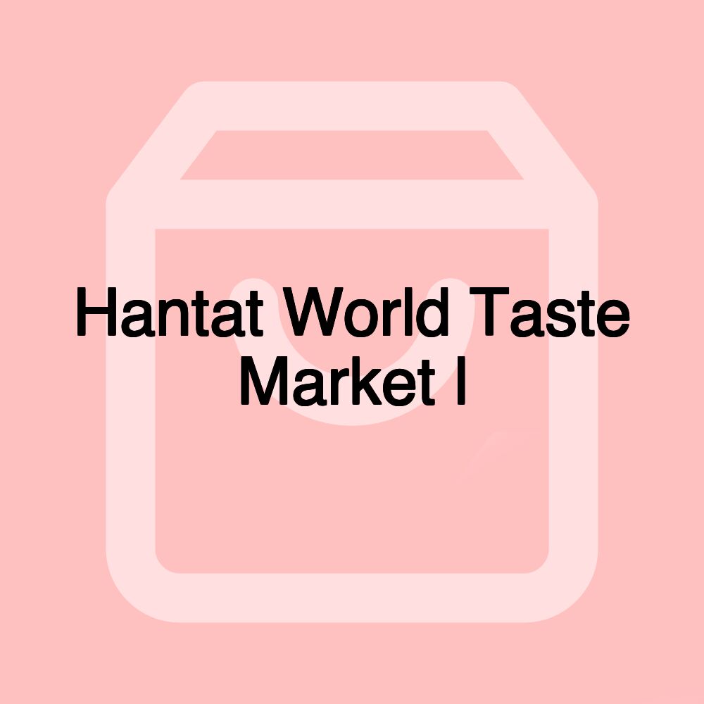 Hantat World Taste Market l