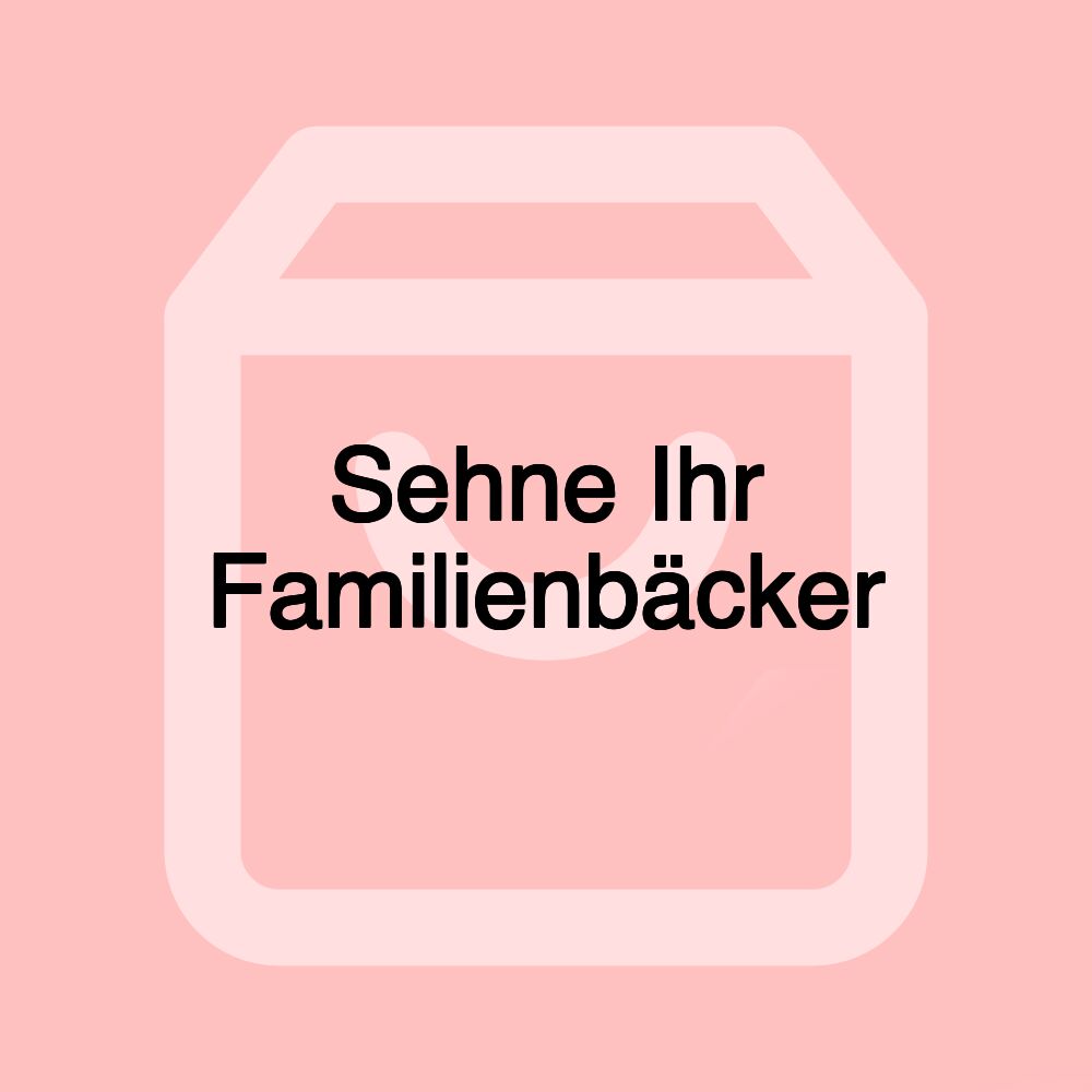 Sehne Ihr Familienbäcker