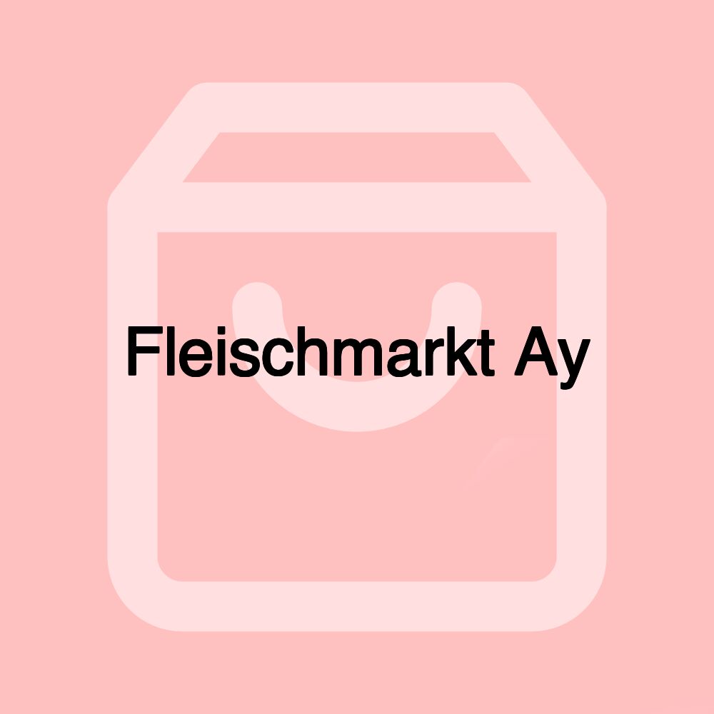 Fleischmarkt Ay