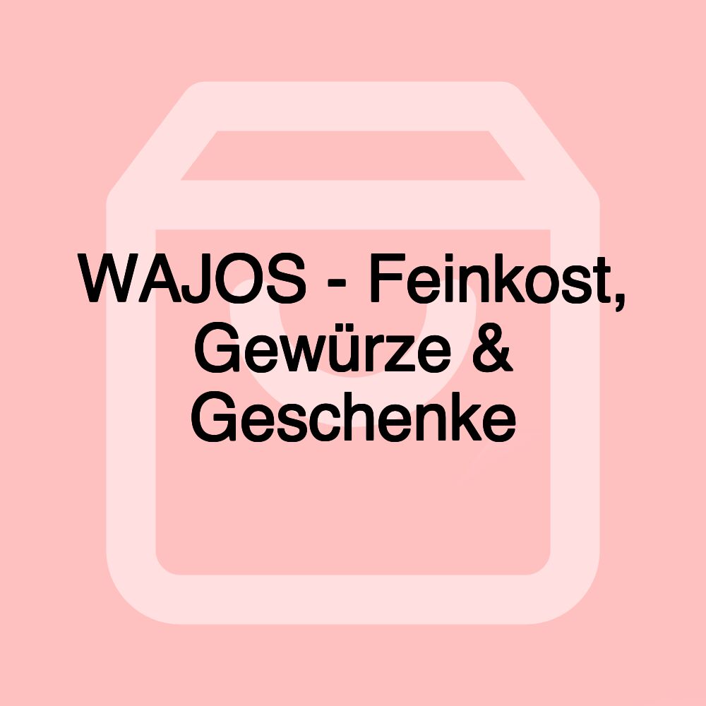 WAJOS - Feinkost, Gewürze & Geschenke