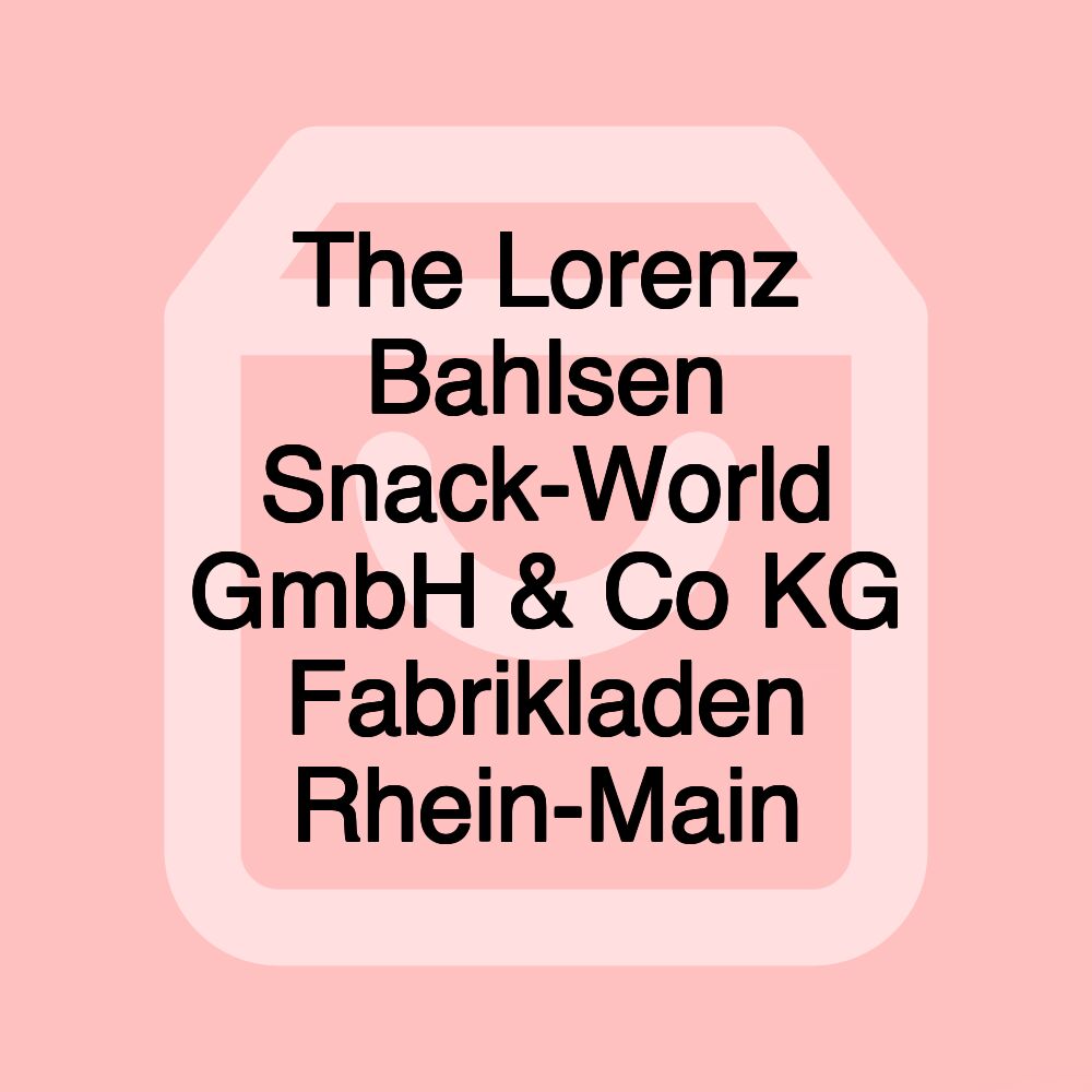 The Lorenz Bahlsen Snack-World GmbH & Co KG Fabrikladen Rhein-Main