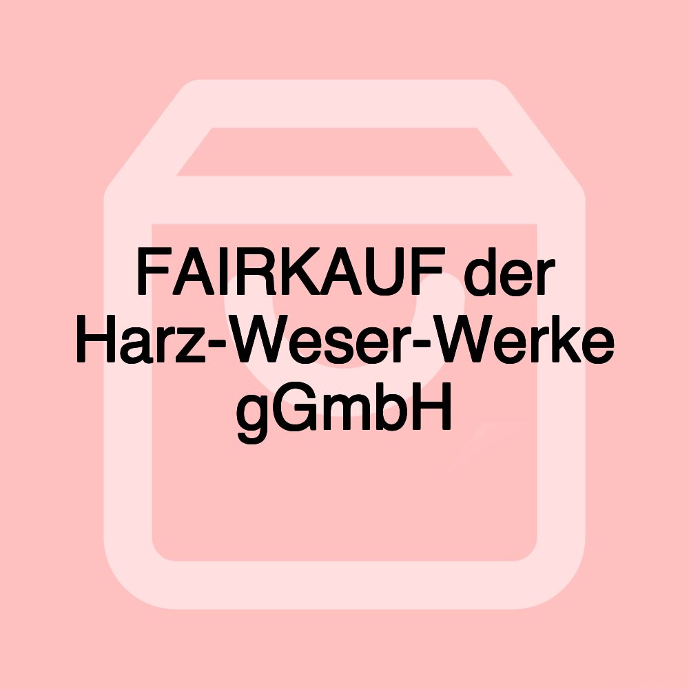 FAIRKAUF der Harz-Weser-Werke gGmbH