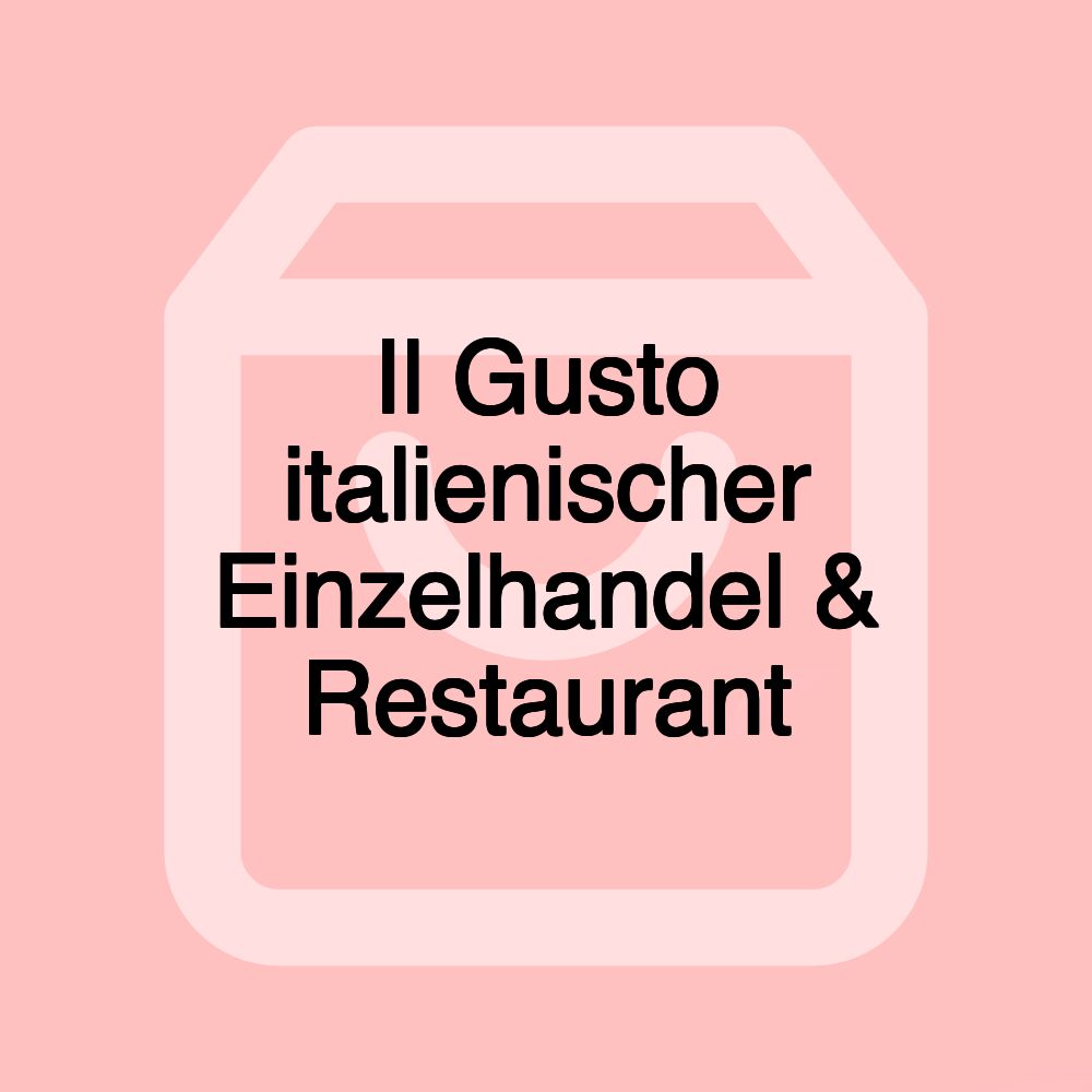 Il Gusto italienischer Einzelhandel & Restaurant