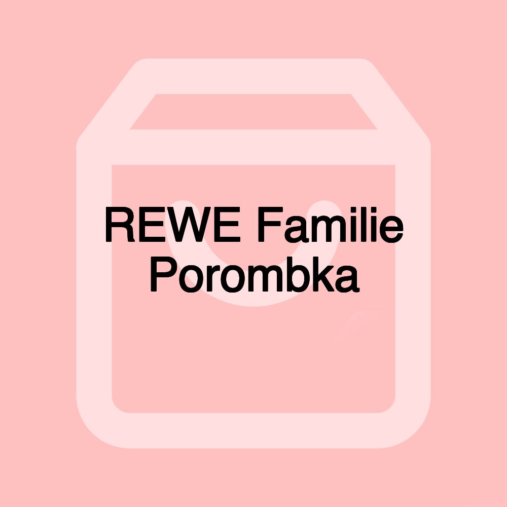 REWE Familie Porombka