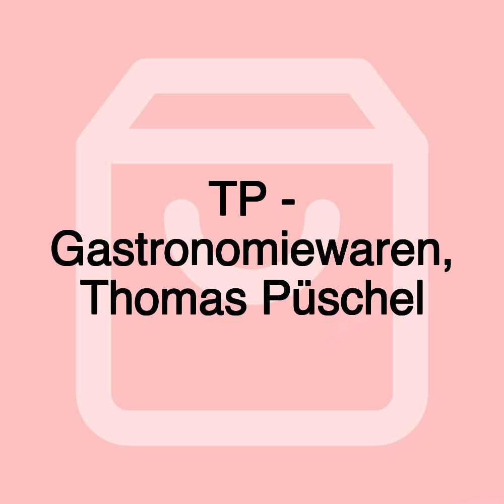 TP - Gastronomiewaren, Thomas Püschel