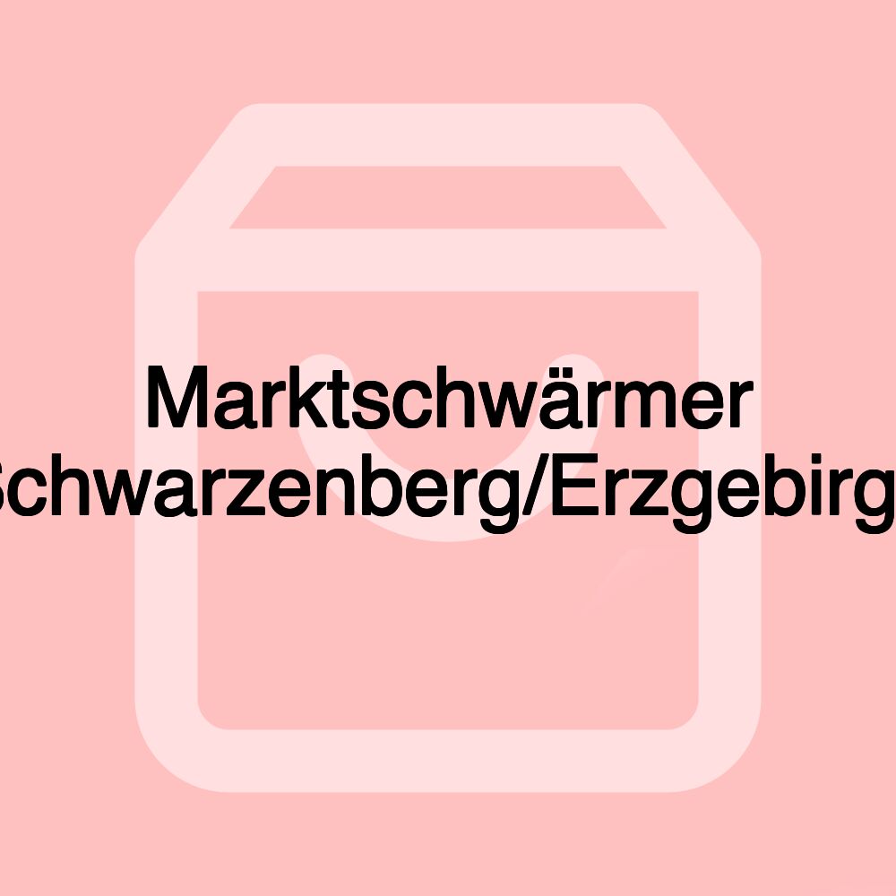 Marktschwärmer Schwarzenberg/Erzgebirge