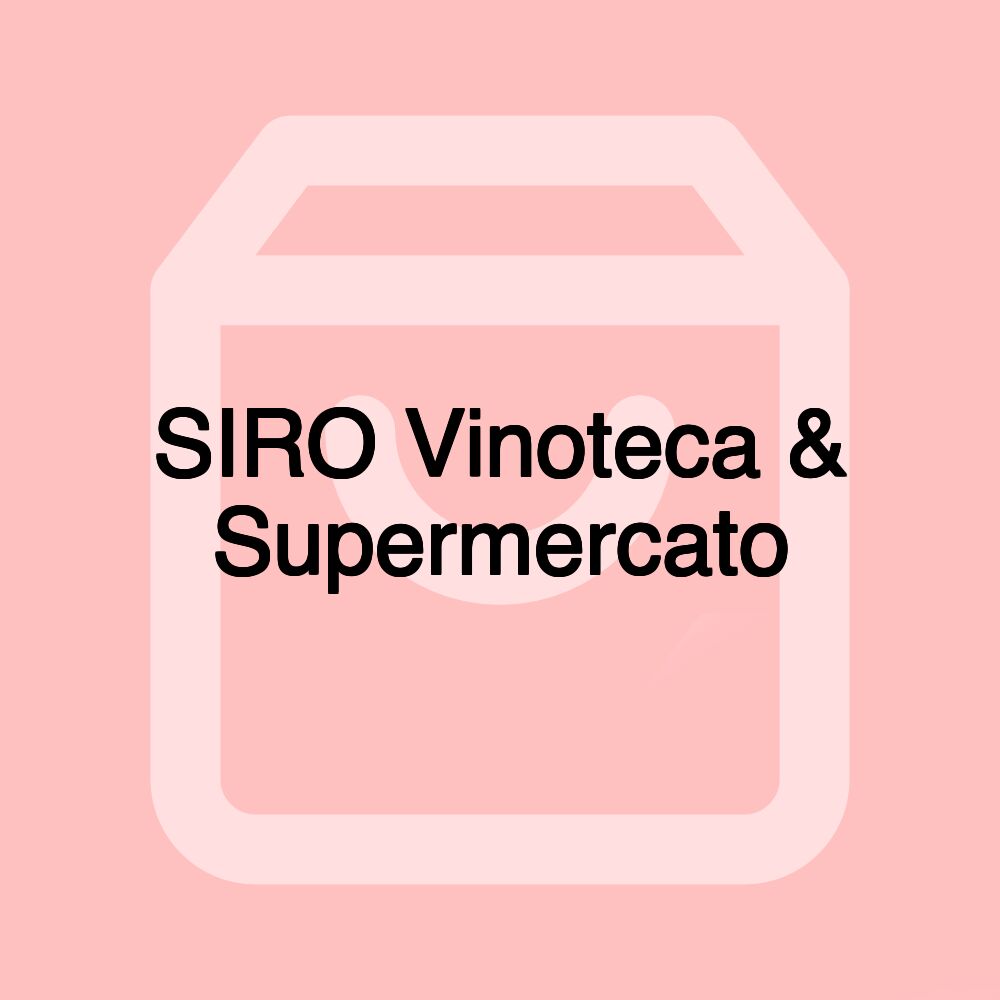 SIRO Vinoteca & Supermercato