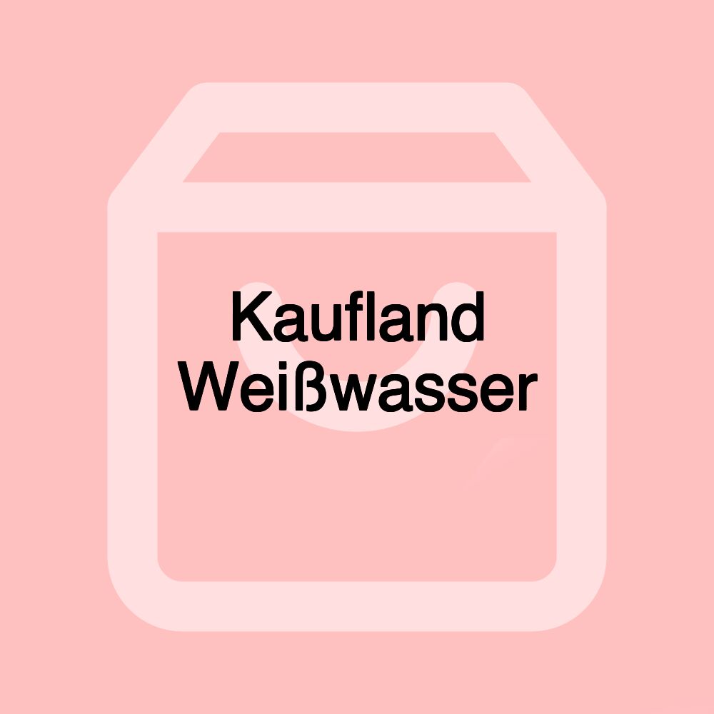 Kaufland Weißwasser