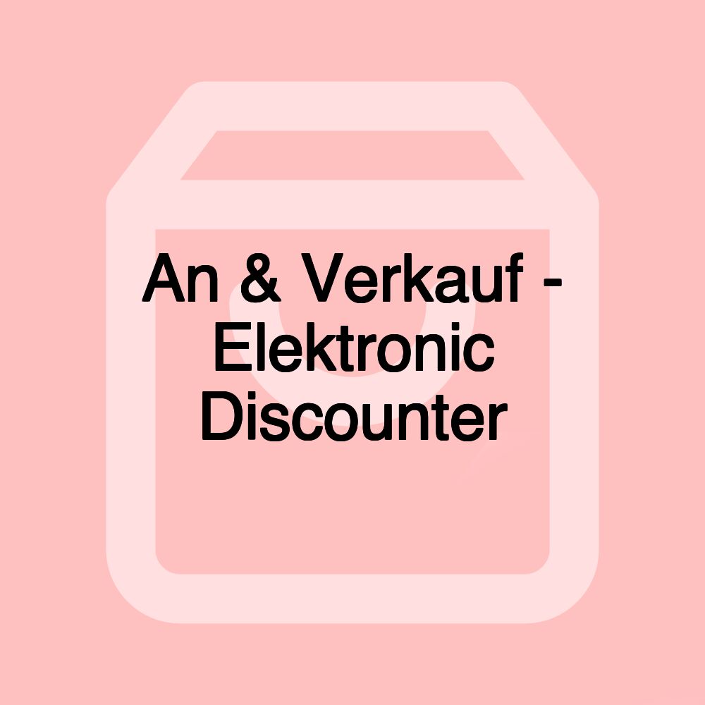 An & Verkauf - Elektronic Discounter