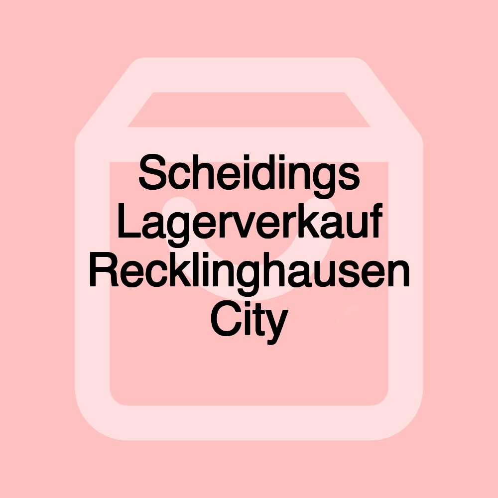 Scheidings Lagerverkauf Recklinghausen City