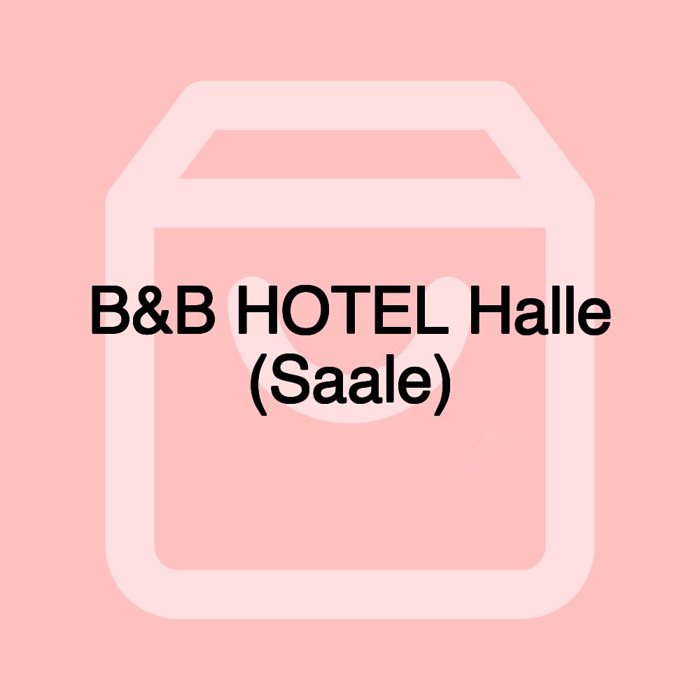 B&B HOTEL Halle (Saale)