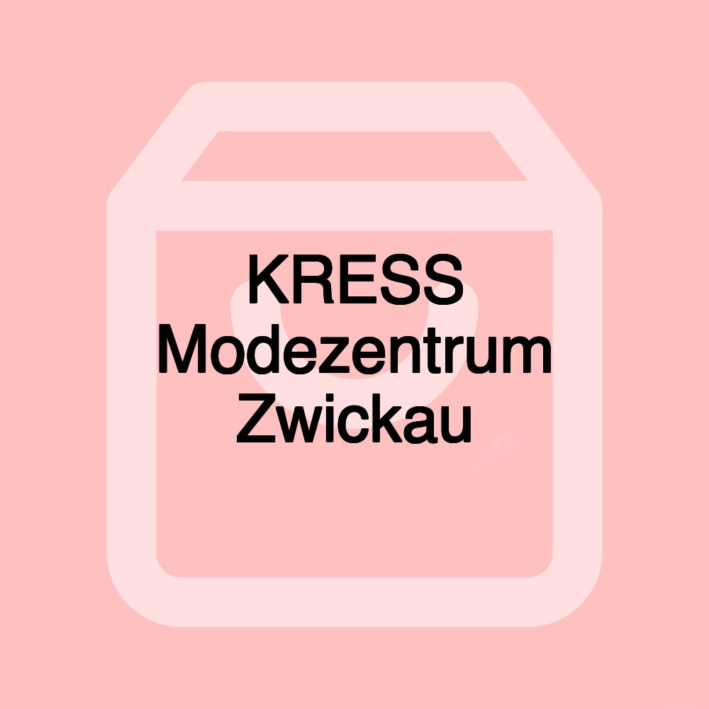 KRESS Modezentrum Zwickau