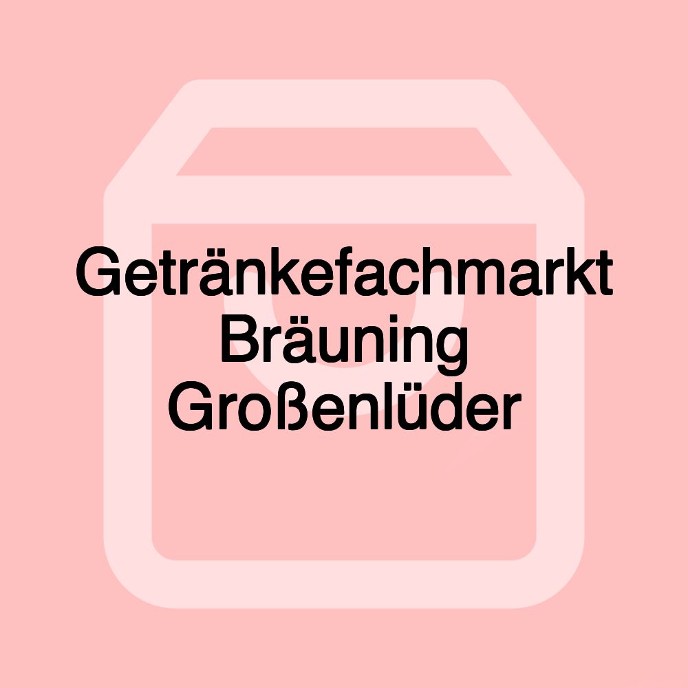 Getränkefachmarkt Bräuning Großenlüder