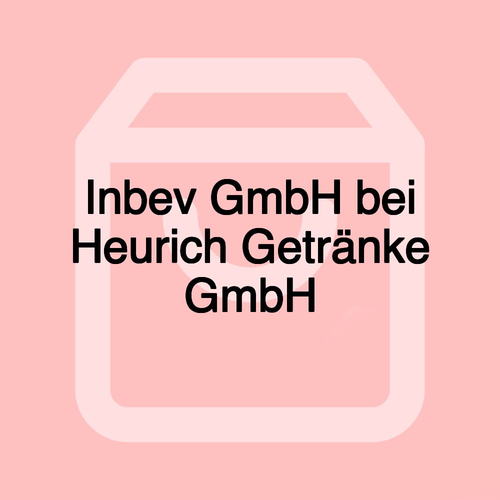 Inbev GmbH bei Heurich Getränke GmbH