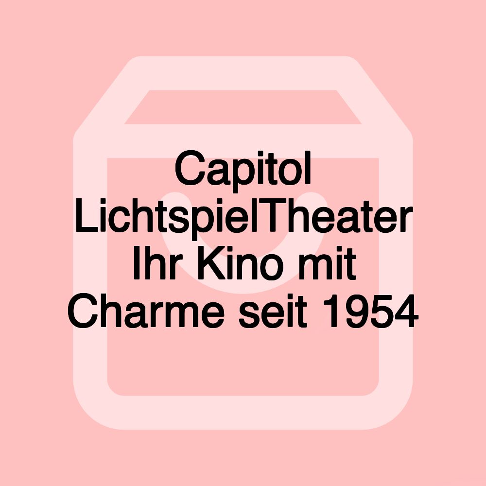 Capitol LichtspielTheater Ihr Kino mit Charme seit 1954