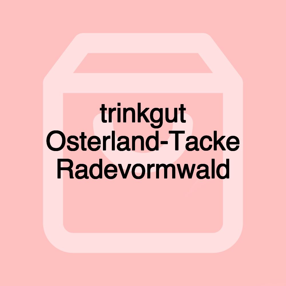 trinkgut Osterland-Tacke Radevormwald