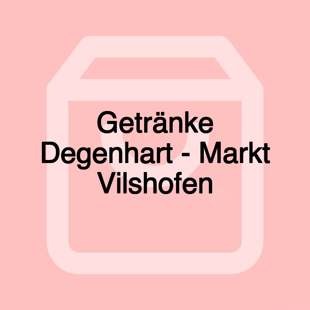 Getränke Degenhart - Markt Vilshofen