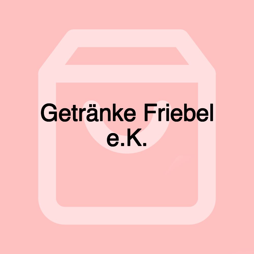 Getränke Friebel e.K.