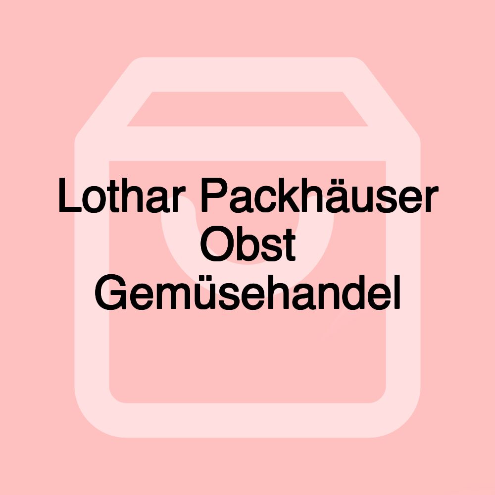 Lothar Packhäuser Obst Gemüsehandel