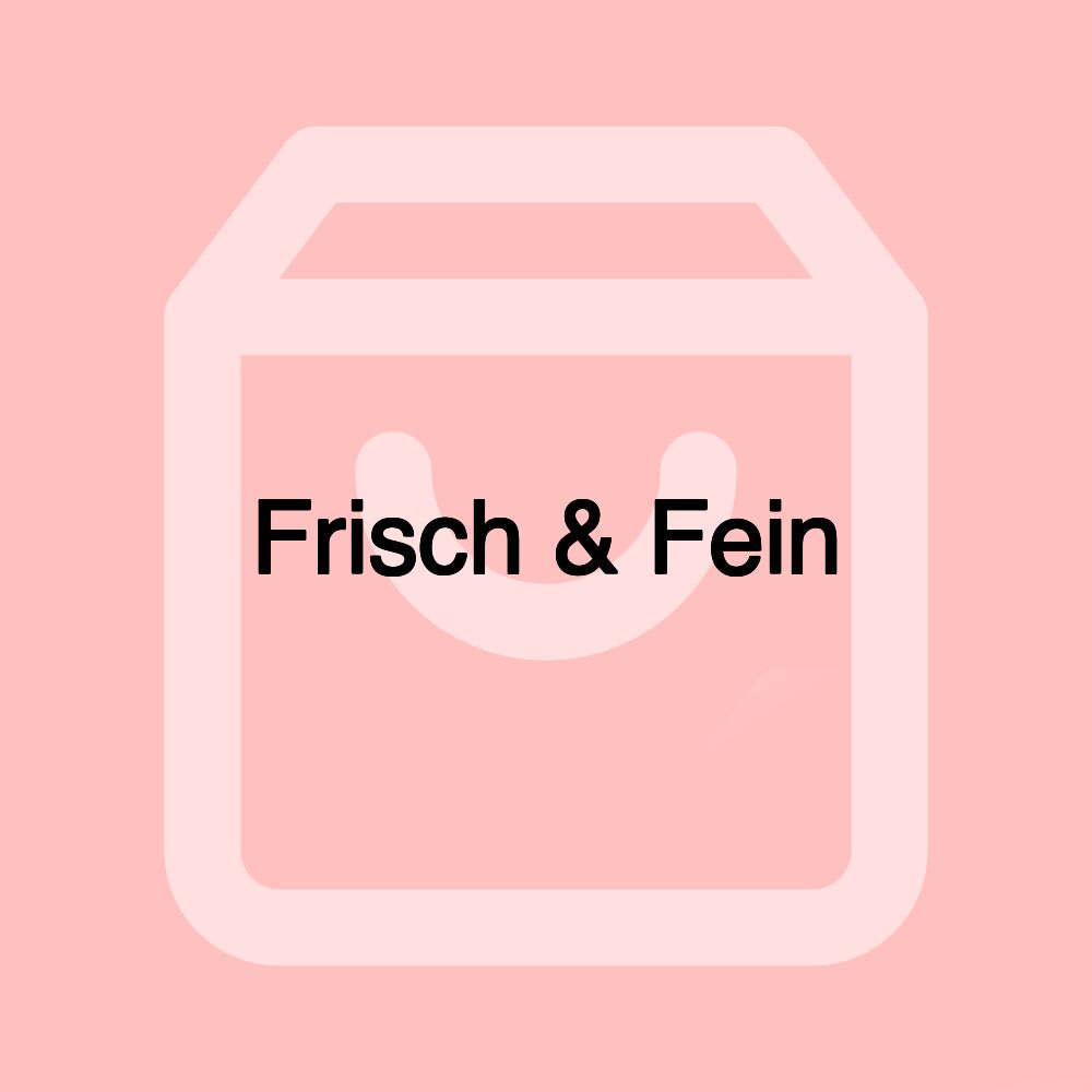 Frisch & Fein