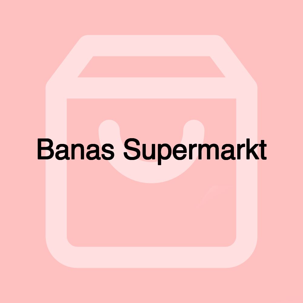 Banas Supermarkt