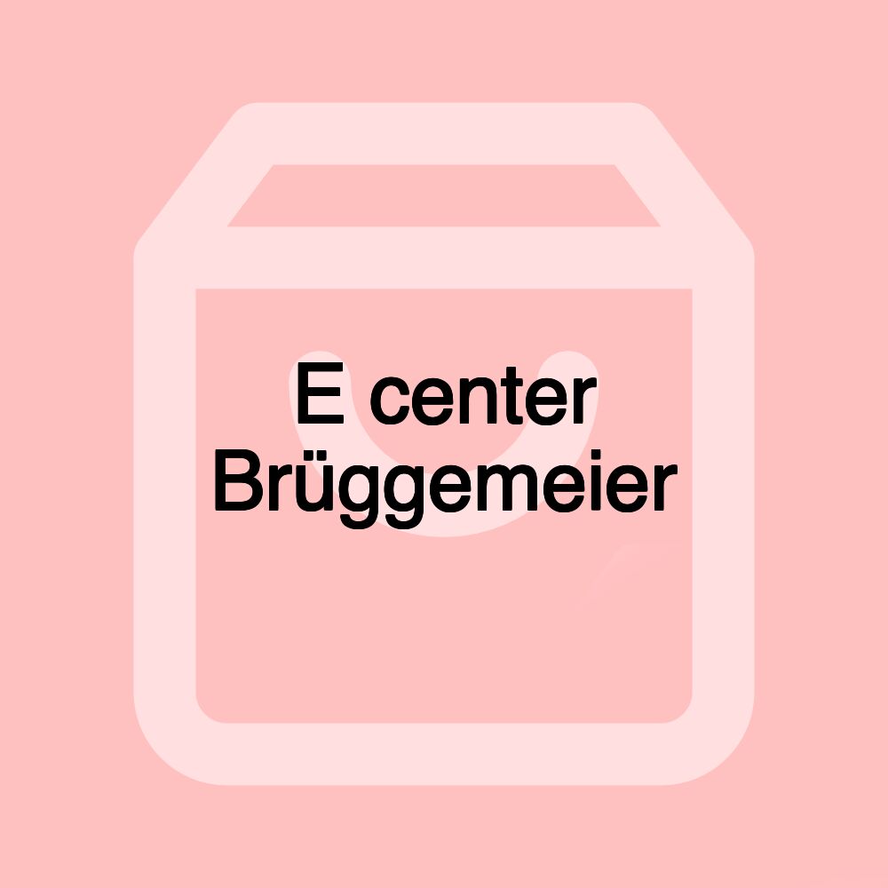 E center Brüggemeier