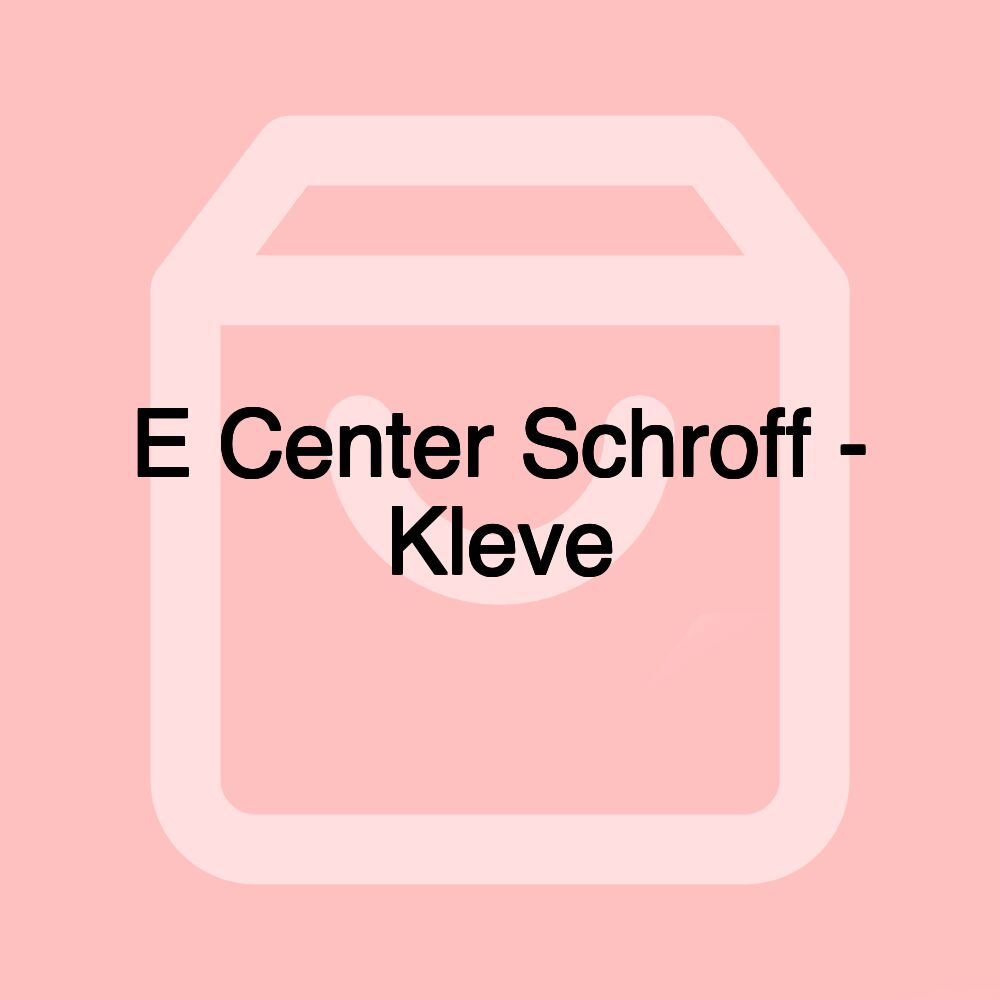 E Center Schroff - Kleve