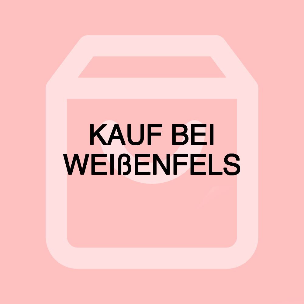 KAUF BEI WEIßENFELS